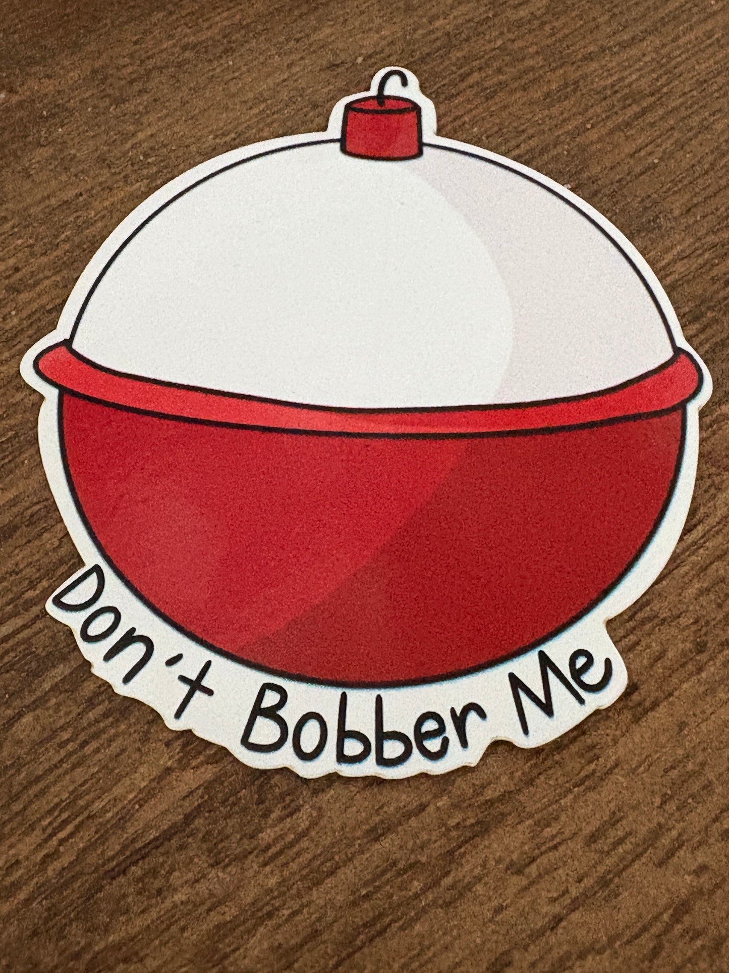 Don't Bobber Me Sticker