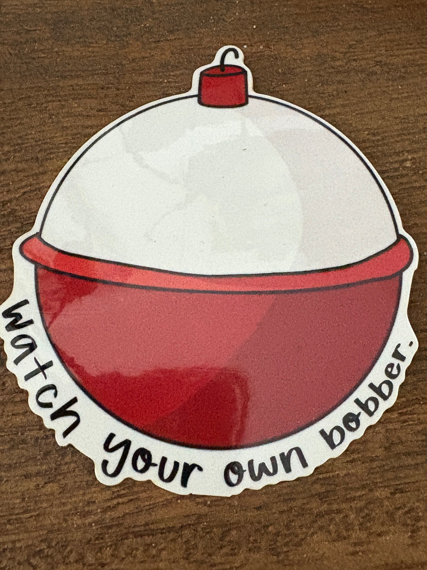 Watch Your Own Bobber Sticker