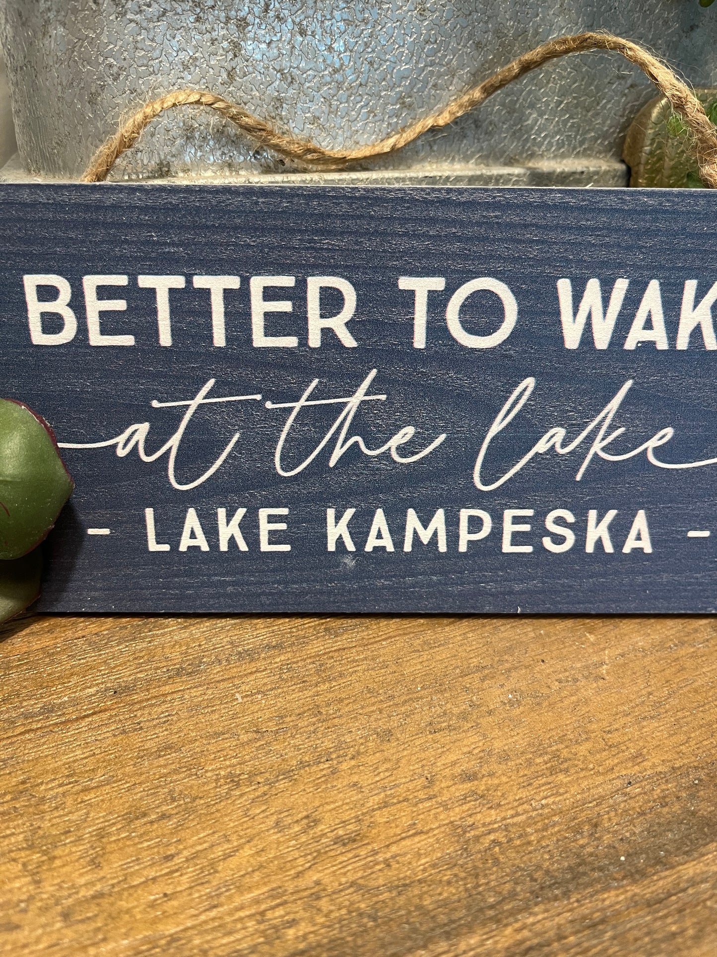 Better To Wake At the Lake/ Custom sign