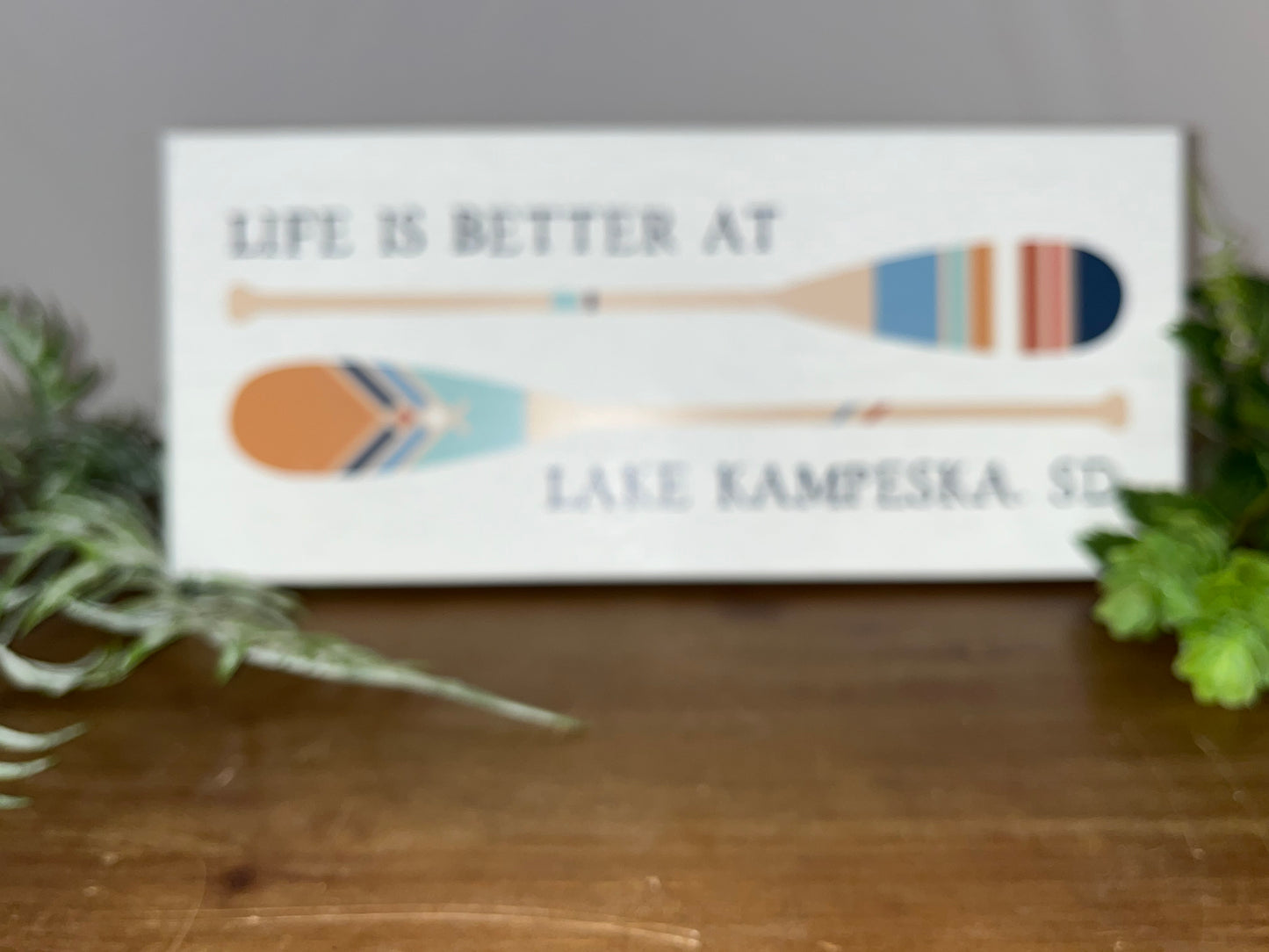 Life Is Better Wooden Sign/Paddles