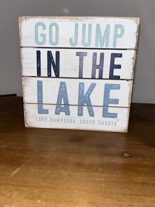 Go Jump in the Lake Wooden Sign/Custom